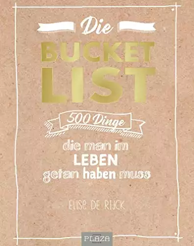 Die Bucket List: 500 Dinge, die man im Leben getan haben muss (AAZPU25)