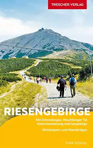 TRESCHER Reiseführer Riesengebirge: Mit Schneekoppe, Hirschberger Tal, Kammwanderung und Isergebirge - Wintersport- und Wandertipps