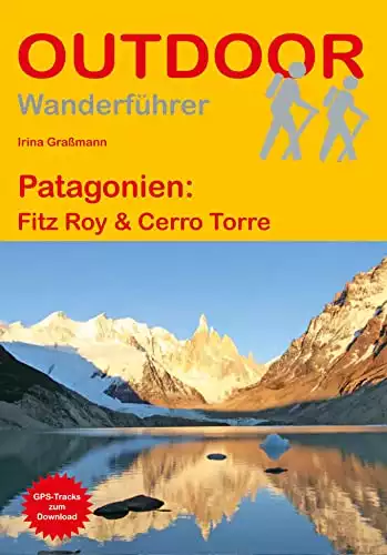 Patagonien: Fitz Roy & Cerro Torre: GPS-Tracks zum Download (Outdoor Wanderführer)